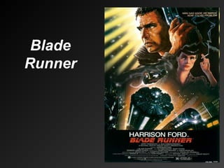 Blade
Runner

 