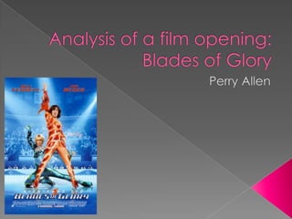 Analysis of a film opening:Blades of Glory Perry Allen 