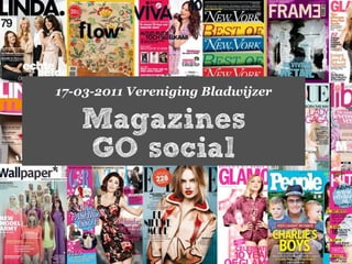 17-03-2011 Vereniging Bladwijzer

   Magazines
   GO social
 