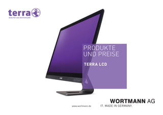PRODUKTE
UND PREISE
TERRA LCD
www.wortmann.de
 