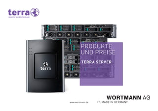 PRODUKTE
UND PREISE
TERRA SERVER
www.wortmann.de
 