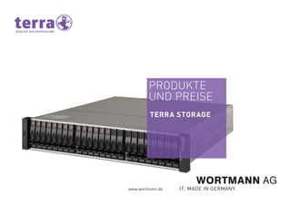 PRODUKTE
UND PREISE
TERRA STORAGE
www.wortmann.de
 