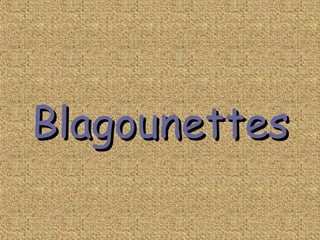 Blagounettes 