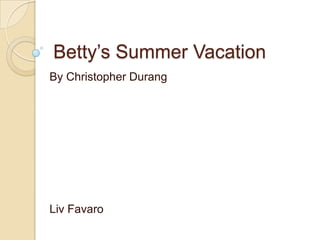 Betty’s Summer Vacation By Christopher Durang LivFavaro 