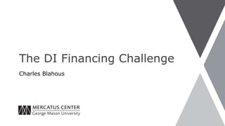 Charles Blahous
The DI Financing Challenge
 