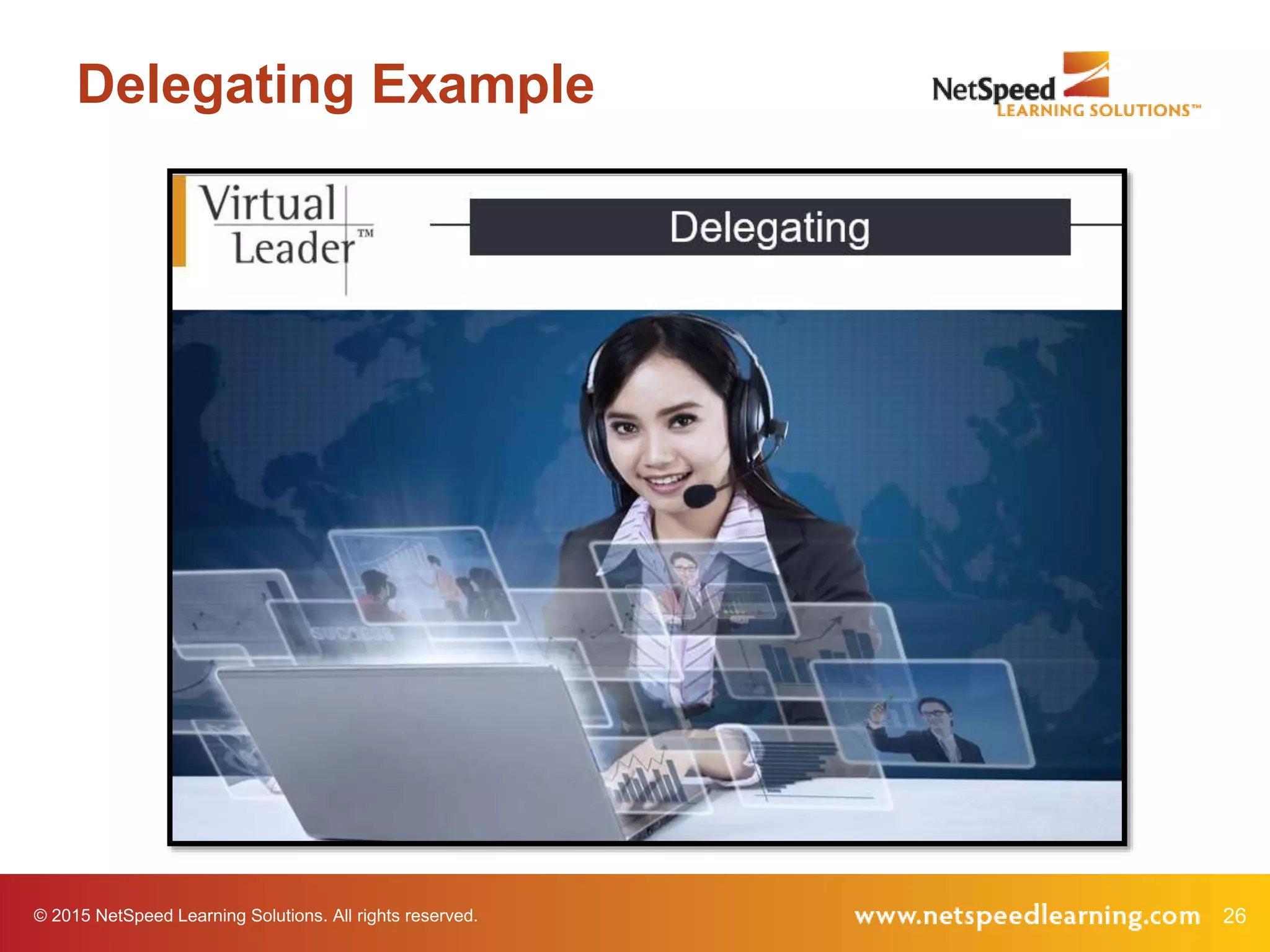 © 2015 NetSpeed Learning Solutions. All rights reserved. 26
Delegating Example
 