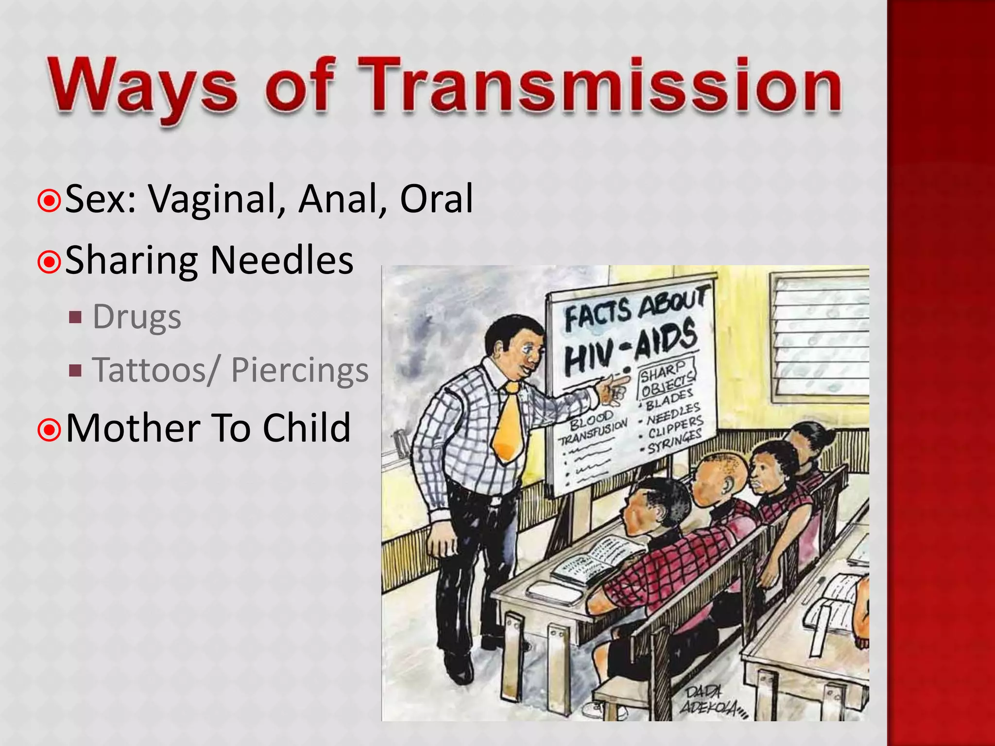 The immune system is almost destroyed