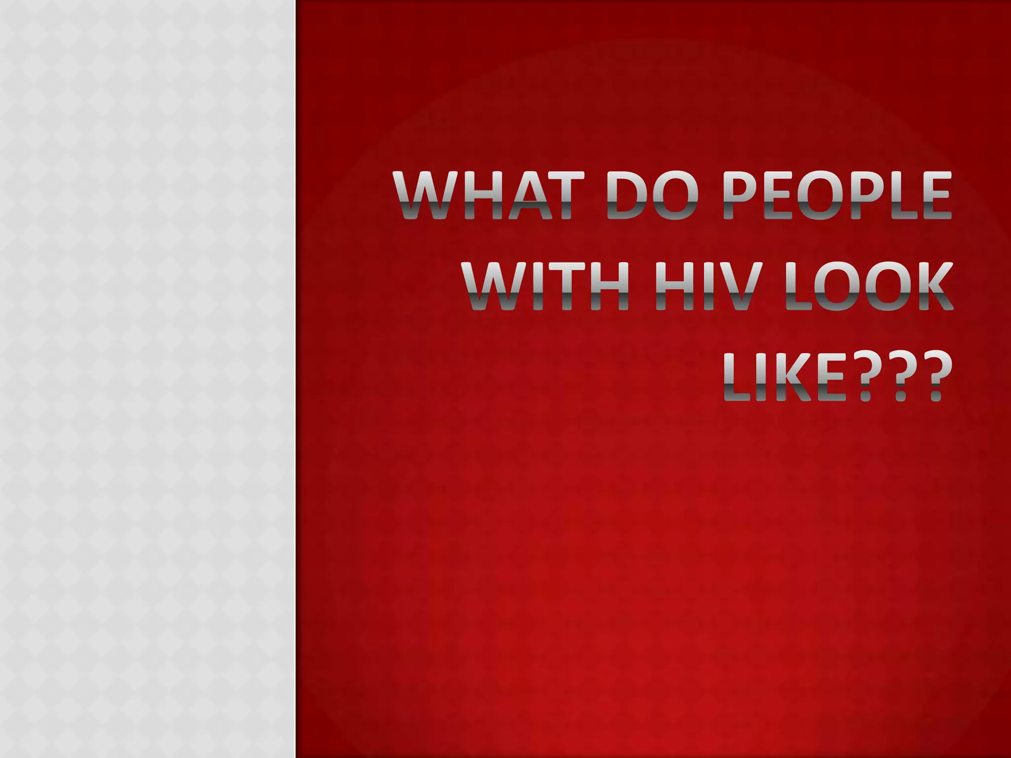What do people with HIV look Like???
