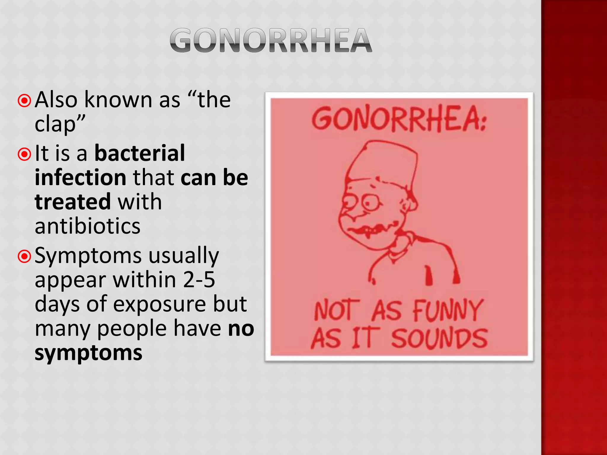 How are STDs transmitted?Vaginal SexOral SexAnal SexAny exchange of bodily fluids(blood, semen, vaginal secretions, pre-ejaculate, breast milk)STDs can still be transmitted even when there are no symptoms!