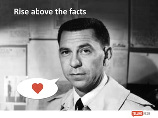 Rise above the facts
 