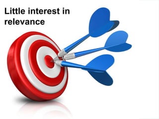Little interest in
relevance
 