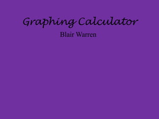 Graphing CalculatorBlair Warren