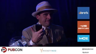 @blakedenman
#pubcon
 