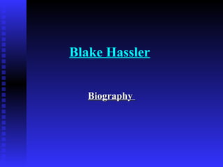 Blake Hassler Biography   