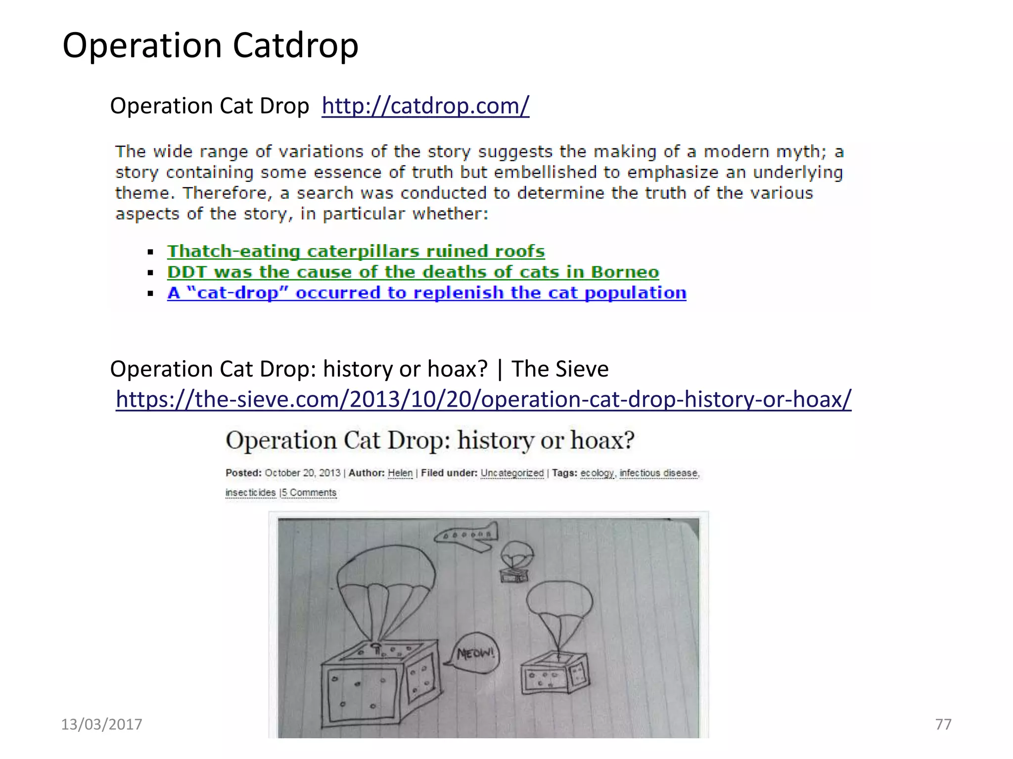 Operation Catdrop
13/03/2017 www.rba.co.uk 77
Operation Cat Drop http://catdrop.com/
Operation Cat Drop: history or hoax? | The Sieve
https://the-sieve.com/2013/10/20/operation-cat-drop-history-or-hoax/
 