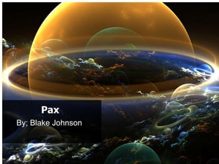 p;




           Pax
     By; Blake Johnson
 
