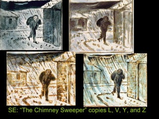 SE: “The Chimney Sweeper” copies L, V, Y, and Z
 