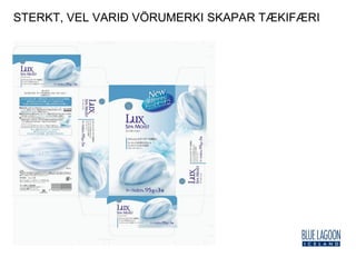 STERKT, VEL VARIÐ VÖRUMERKI SKAPAR TÆKIFÆRI
 