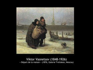 Viktor Vasnetsov (1848-1926)
« Départ de la maison » (1876, Galerie Tretiakov, Moscou)
 