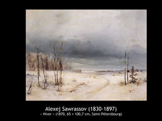 Alexej Sawrassov (1830-1897)
« Hiver » (1870, 65 × 100,7 cm, Saint-Pétersbourg)
 