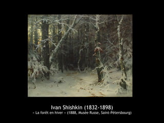 Ivan Shishkin (1832-1898)
« La forêt en hiver » (1888, Musée Russe, Saint-Pétersbourg)
 