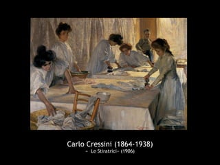 Carlo Cressini (1864-1938)
     «  Le Stiratrici» (1906)
 