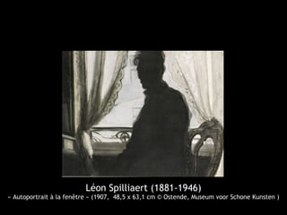 Léon Spilliaert (1881-1946)
« Autoportrait à la fenêtre » (1907, 48,5 x 63,1 cm © Ostende, Museum voor Schone Kunsten )
 