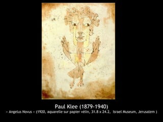 Paul Klee (1879-1940)
« Angelus Novus » (1920, aquarelle sur papier vélin, 31.8 x 24.2, Israel Museum, Jerusalem )
 