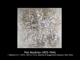 Piet Mondrian (1872-1944)
« Tableau N°2 » (1913, 104.5 x 113.5, Solomon R.Guggenheim Museum, New York)
 