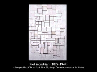 Piet Mondrian (1872-1944)
« Composition N°IV » (1914, 88 x 61, Haags Gemeentemuseum, La Haye)
 