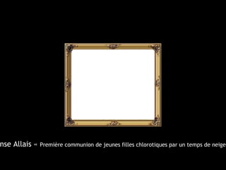 nse Allais « Première communion de jeunes filles chlorotiques par un temps de neige 
 
