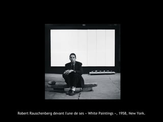 Robert Rauschenberg devant l'une de ses « White Paintings », 1958, New York.
 