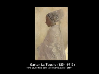 Gaston La Touche (1854-1913)
« Une jeune fille dans la contemplation » (1891)
 