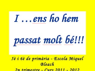 5è i 6è de primària - Escola Miquel
               Bleach
 