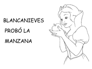 BLANCANIEVES PROBÓ LA MANZANA