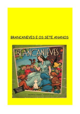 BRANCANEVES E OS SETE ANANOS
 