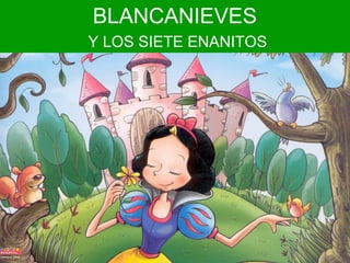 BLANCANIEVES
Y LOS SIETE ENANITOS

Álbum de fotografías
por Usuario

 