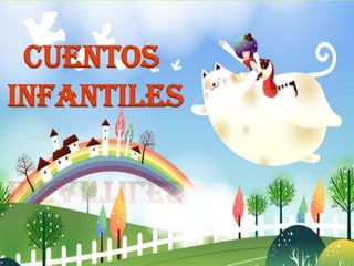 CUENTOS
INFANTILES
 