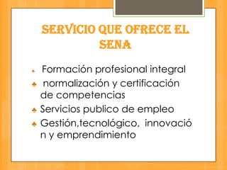 Servicio que ofrece el Sena Formación profesional integral  