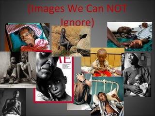 (Images We Can NOT
Ignore)
 