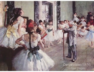 Dance class (1874)
Edgar Degas
 