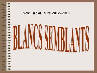 Cicle Inicial. Curs 2012-2013
 