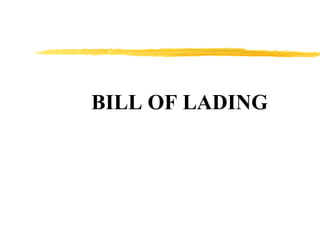 BILL OF LADING
 
