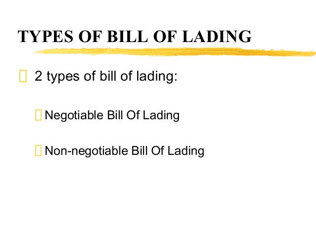 types of bill of lading A bill of lading specifies the quantity and type of goods being transported, as well as the goods' final destination and the vessel on which they will travel in many. types of bill of lading A bill of lading specifies the quantity and type of goods being transported, as well as the goods' final destination and the vessel on which they will travel in many.