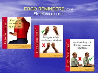 ERGO REMINDERS from
Stretchbreak.com
 