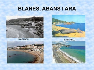 BLANES, ABANS I ARA
S'ABANELL S'ABANELL