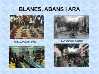 BLANES, ABANS I ARA
SUBHASTA DEL PEIX PASSEIG DE DINTRE