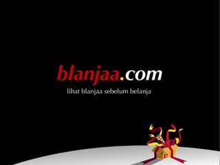 blanjaa.com
 lihat blanjaa sebelum belanja
 
