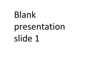 Blank presentation slide 1 