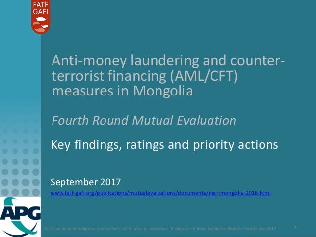 Anti-money laundering and counter-terrorist financing measures in Mongolia – Mutual Evaluation Report – September 2017 1
A...